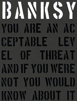 Banksy. You are an Acceptable Level of Threat and If You Were Not You Would Know About it - Mindzai
 - 1